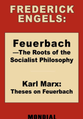 Feuerbach - The Roots of the Socialist Philosophy. Theses on Feuerbach