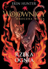 Okładka książki Wojownicy. Rzeka ognia Erin Hunter