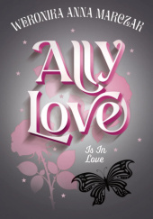 Okładka książki Ally Love Is In Love Weronika Marczak