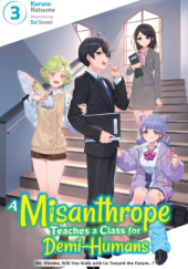 Okładka książki A Misanthrope Teaches a Class for Demi-Humans, Vol. 3 (light novel) Sai Izumi,&nbsp;Natsume Kurusu