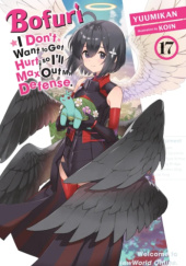 Bofuri: I Don't Want to Get Hurt, so I'll Max Out My Defense., Vol. 17 (light novel)