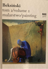 Okładka książki Beksiński. Malarstwo. Tom 2 Wiesław Banach,&nbsp;Zdzisław Beksiński