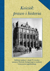 Okładka książki Kościół: prawo i historia. Refleksje naukowe z okazji 70. rocznicy usunięcia Wydziału Teologicznego ze struktury Uniwersytetu Jagiellońskiego Anna Anufrijenko-Łazarska,&nbsp;Sebastian Graniczkowski