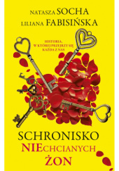 Okładka książki Schronisko niechcianych żon Liliana Fabisińska,&nbsp;Natasza Socha