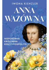Okładka książki Anna Wazówna Iwona Kienzler