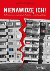 Okładka książki Nienawidzę ich! To Polacy mówią na terapiach. Reportaż z podzielonego kraju Karolina Olejak