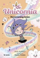 Okładka książki Unicornia. Zaczarowany taniec Ana Punset