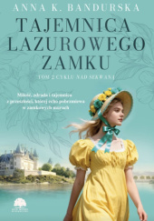 Okładka książki Tajemnica lazurowego zamku Anna K. Bandurska