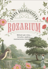 Okładka książki Rozarium autora Agata Kołodziejczyk, 9788384125014