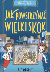 Okładka książki Jak powstrzymać wielki skok? Pip Murphy