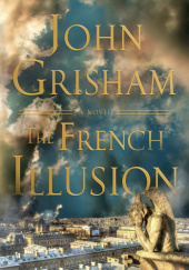 Okładka książki The French Illusion John Grisham