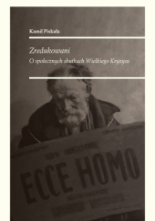 Okładka książki Zredukowani. O społecznych skutkach Wielkiego Kryzysu Kamil Piskała