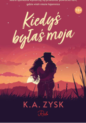Okładka książki Kiedyś byłaś moja K. A. Zysk