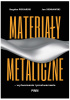 Okładka książki Materiały metaliczne – wytwarzanie i przetwarzanie Bogdan Piekarski,&nbsp;Jan Sieniawski