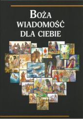 Okładka książki Boża wiadomość dla ciebie - Ilustrowane historie biblijne dla młodzieży Lynn R. Camp,&nbsp;Scott Hayes