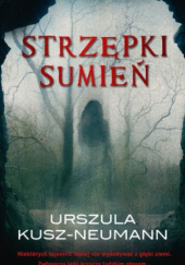 Okładka książki Strzępki sumień Urszula Kusz-Neumann