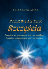 Okładka książki Pierwiastek Szczęścia Elizabeth Smal
