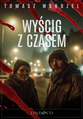 Okładka książki Wyścig z czasem Tomasz Wandzel
