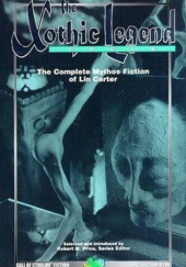 Okładka książki The Xothic Legend Cycle: The Complete Mythos Fiction of Lin Carter Lin Carter