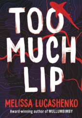 Okładka książki Too Much Lip Melissa Lucashenko