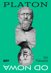 Okładka książki Platon od nowa Jan Tokarski
