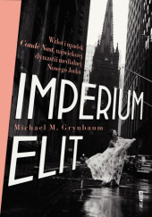 Okładka książki Imperium elit. Wzlot i upadek Condé Nast, największej dynastii medialnej Nowego Jorku