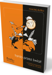Okładka książki Tanio przez świat. Podróżuj [wy]godnie! Maciej Dutko