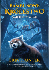 Okładka książki Bambusowe Królestwo. Świetlisty Szlak Erin Hunter