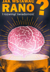 Jak Wstawać Rano i Rozwinąć Świadomość