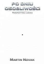 Okładka książki Po Dniu Osobliwości. Perspektywa Ludzka Martin Novak