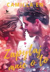 Okładka książki Zapytaj mnie o to autora Camilla En, 