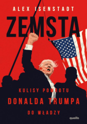 Okładka książki Zemsta. Kulisy powrotu Donalda Trumpa do władzy Alex Isenstadt