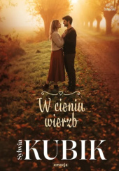 W cieniu wierzb Sylwia Kubik
