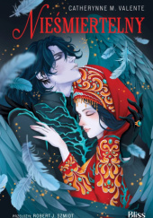 Okładka książki Nieśmiertelny Catherynne M. Valente