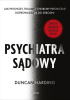 Okładka książki Psychiatra sądowy. Jak przestępcy symulują choroby psychiczne Duncan Harding