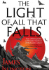 Okładka książki The Light of All That Falls James Islington