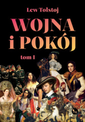 Okładka książki Wojna i pokój. Tom I Lew Tołstoj