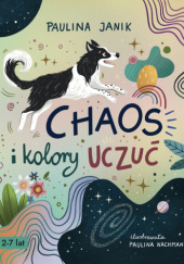 Okładka książki Chaos i kolory uczuć autora Paulina Janik, 9788397664609