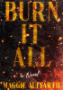 Okładka książki Burn It All Maggie Auffarth