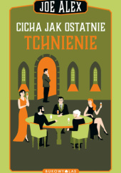 Okładka książki Cicha jak ostatnie tchnienie Joe Alex