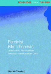 Okładka książki Feminist Film Theorists: Laura Mulvey, Kaja Silverman, Teresa de Lauretis, Barbara Creed Shohini Chaudhuri