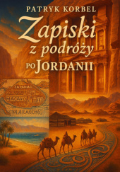 Okładka książki Zapiski z podróży po Jordanii Patryk Korbel