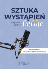 Okładka książki Sztuka wystąpień online Magdalena Zamaro