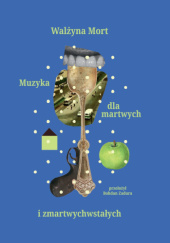 Okładka książki Muzyka dla martwych i zmartwychwstałych Walżyna Mort