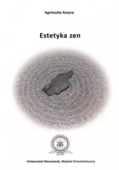 Okładka książki Estetyka zen Estetyka zen autora Agnieszka Kozyra, 9788395327414