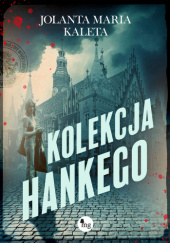 Okładka książki Kolekcja Hankego autora Jolanta Maria Kaleta, 9788382413779
