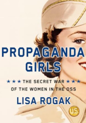 Okładka książki Propaganda Girls Lisa Rogak