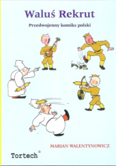 Okładka książki Waluś Rekrut Marian Walentynowicz