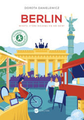 Berlin. Miasto, które niczemu się nie dziwi