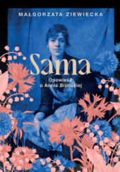 Okładka książki Sama. Opowieść o Annie Bilińskiej Małgorzata Ziewiecka